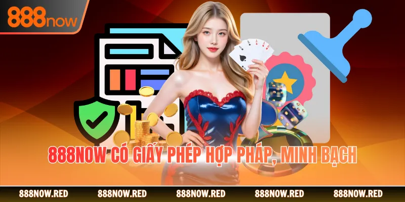 888NOW có giấy phép hợp pháp, minh bạch