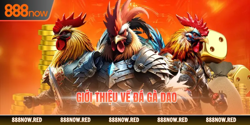 Giới thiệu về đá gà dao