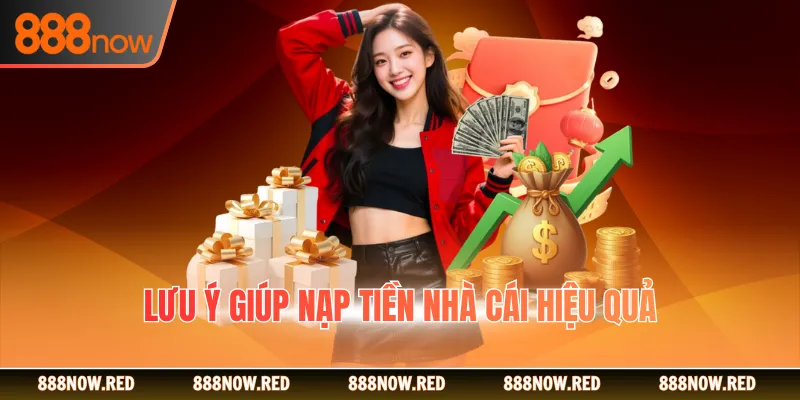 Lưu ý giúp nạp tiền nhà cái hiệu quả