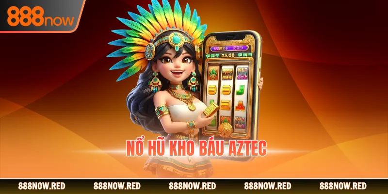 Nổ Hũ Kho Báu Aztec - Săn Slot Với Bonus nhân 1000X