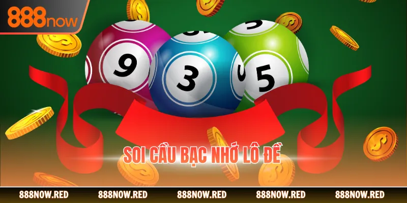 Soi Cầu Bạc Nhớ Lô Đề Với Chiến Thuật Thắng Nhanh 100%