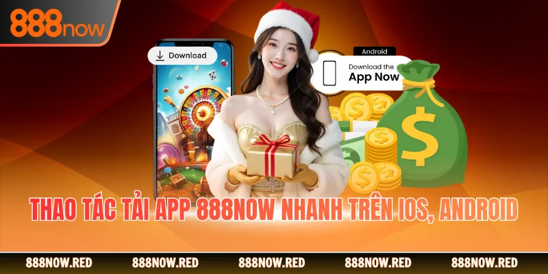 Thao tác tải app 888NOW nhanh trên iOS, Android